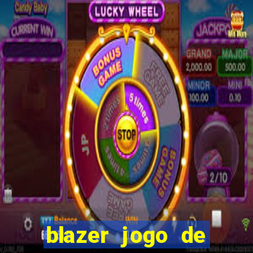 blazer jogo de ganhar dinheiro